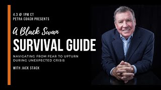 Petra Coach Presents, "A Black Swan Survival Guide with Jack Stack: Navigating from Fear to...