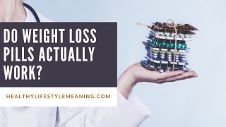 Do Weight Loss Pills Actually Work?