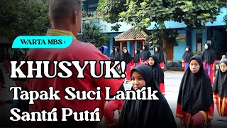 Warta MBS || SANTRI PUTRI MBS JALANI PELANTIKAN KADER TAPAK SUCI