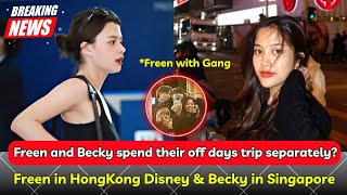 (FreenBecky) Freen and Becky have their Trip in Hong Kong and Singapore separately !!