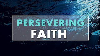 Perseverance & Faith