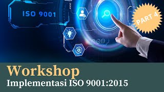 Workshop Implementasi ISO 9001: 2015 - Part 4