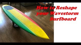 How to Re shape a Wavestorm into a Shortboard