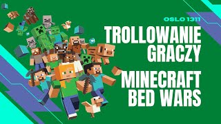 TROLLOWANIE GRACZY NA BED WARS 🤪 [MINECRAFT]