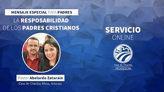 Abelardo Zatarain | La responsabilidad de los padres cristianos | Servicio Online 10/30/24