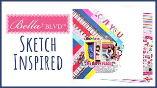 Sketch Inspired! | 12x12 Scrapbook Layout | Bella Blvd DT