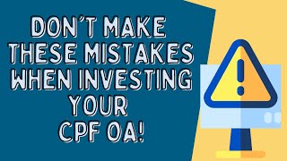 Don't Make These Mistakes When Investing Your CPF OA