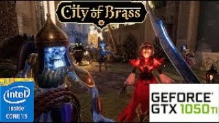 City of Brass: GTX 1050 TI 4GB I5 4460