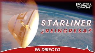 🔴  FUTURO de STARLINER en juego: ¿ATERRIZARÁ? • EN DIRECTO