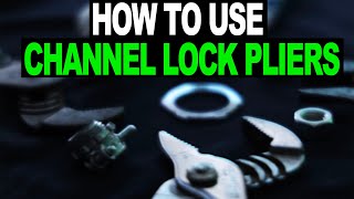 How To Use Channel Lock Pliers