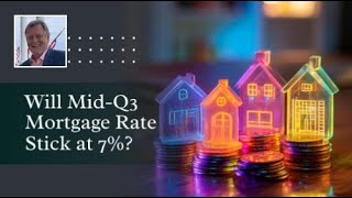 Mid-Q3 Mortgage Rate Peek: Will It Stick at 7%? | Your Incredible Lender, Apex Mortgage Brokers