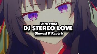 DJ STEREO LOVE|TREND WONG KOK UNIK🗿| (  Slowed & Reverb ) 🎧