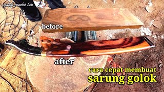 TEKNIK CEPAT MEMBUAT SARUNG GOLOK DARI BAHAN KAYU full video