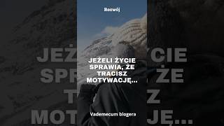 Jeżeli życie sprawia, że tracisz motywację #nature #adventure #music