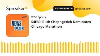 S4E39: Ruth Chepngetich Dominates Chicago Marathon