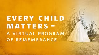 Every Child Matters – A Virtual Program of Remembrance