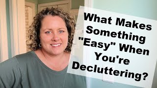 What Makes Something "Easy" When You're Decluttering