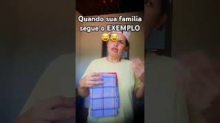 Quando sua família segue o EXEMPLO 😂 #rir #dublando #humor #comedia #humormemes #funnymemes