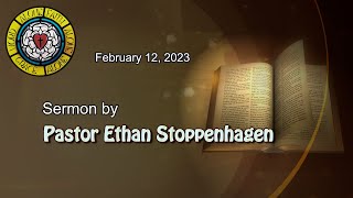 Feb 12, 2023 Sermon by Pastor Stoppenhagen