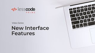 Lesscode New Interface