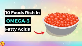 10 Foods High in Omega 3 Fatty Acids | Omega 3 Rich Foods | VisitJoy