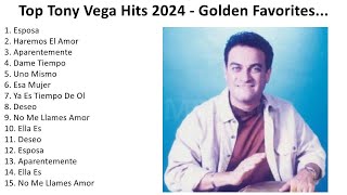 T o n y V e g a 2024 - Mejores Canciones, Grandes Canciones, Mejores Exitos