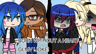 BORN WITHOUT A HEART | MLB GACHA LIFE | GLMV !JOKE! 2018-2019 VIDES