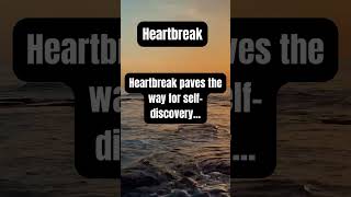 Heartbreak paves the way for self discovery...