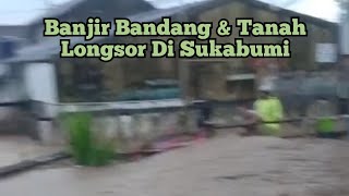 Sukabumi Berduka || Banjir Bandang & Longsor Di Kelurahan Cibeurem Hilir Sukabumi