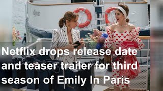 Netflix drops release date and teaser trailer for third season of Emily In Paris