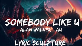 Alan Walker & Au/Ra - Somebody Like U (Lyrics)  | 30mins with Chilling music