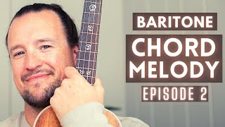 Baritone Ukulele Chord Melody | Mini Series | EP 2