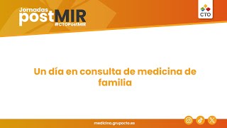 Jornadas PostMIR 2024 Un día en consulta de medicina de familia