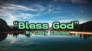 “Bless God” | by Cody Carnes | Lyrics