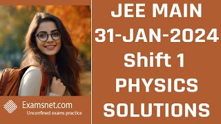 JEE Mains 31 Jan 2024 Shift 1 Physics paper clear solution explanations for questions 31 to 60