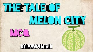 Class 11 snapshots lesson 8 The Tale of Melon City imp MCQ with explanation and summary in hindi ll