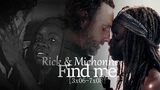 Rick & Michonne || Find me [3x06-7x08]