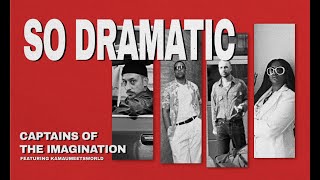 Captains Of The Imagination - So Dramatic (official music video) feat. kamaumeetsworld