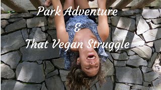 Park Adventure and The Vegan Struggle