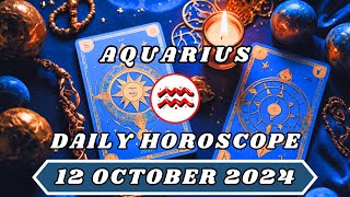 AQUARIUS DAILY HOROSCOPE 12 OCTOBER 2024/ THE MOST IMPORTANT DAY OF YOUR LIFE! #horoscope #tarot