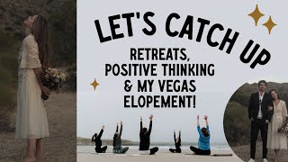 RETREATS, POSITIVE THINKING & MY VEGAS ELOPEMENT! 💒♥️