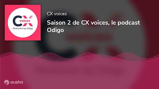 Saison 2 de CX voices, le podcast Odigo