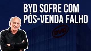 BYD SOFRE COM PÓS-VENDA E RECLAMAÇÕES