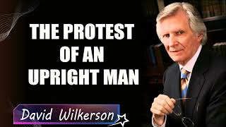 David Wilkerson - THE PROTEST OF AN UPRIGHT MAN