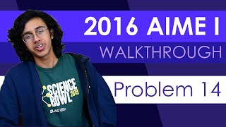 2016 AIME I Problem 14 Walkthrough