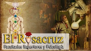 EL ROSACRUZ, FACULTADES SUPERIORES Y PSICOLOGÍA