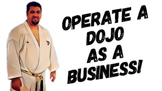 Why we need to operate a dojo as a BUSINESS!!