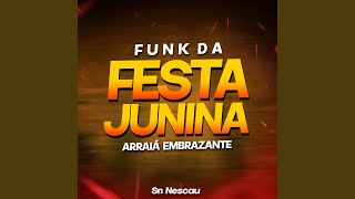 Funk da Festa Junina (Arraiá Embrazante)