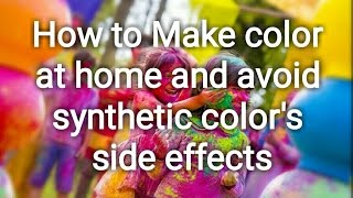 Tips: Make Holi colors  at home and avoid synthetic Holi color's side effects