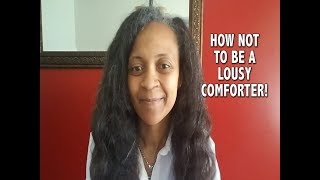 How Not to Be A Lousy Comforter